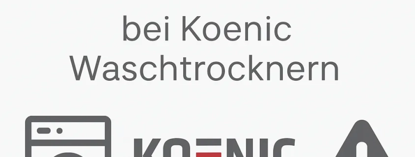 Störungen & Fehlercodes bei Koenic Waschtrocknern