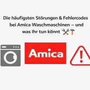 Störungen & Fehlercodes bei Amica Waschmaschinen