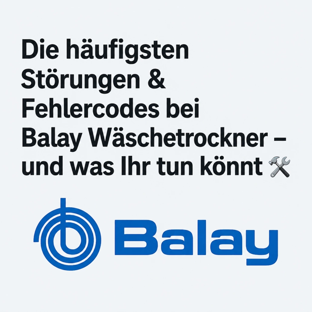 Störungen & Fehlercodes bei Balay Wäschetrockner
