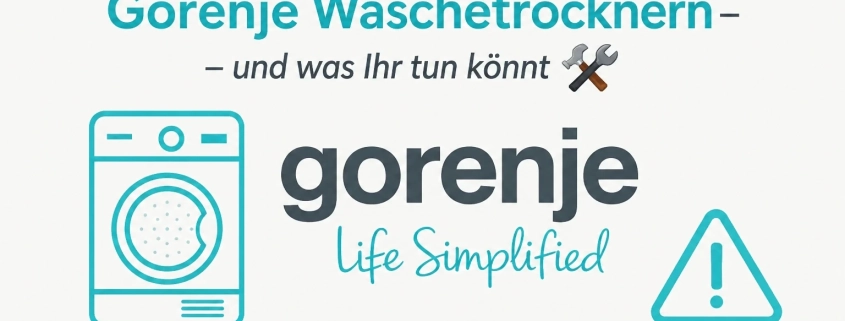 Gorenje Wäschetrockner Störungen und Fehlercodes